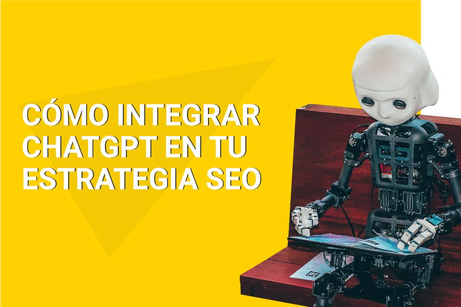 Cómo integrar ChatGPT en tu estrategia SEO y aumentar su eficacia